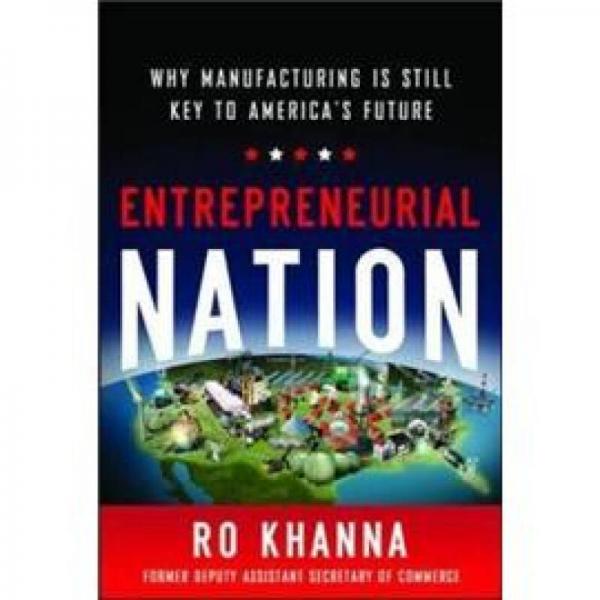 Entrepreneurial Nation: Why Manufacturing is Still Key to America's Future