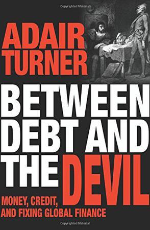 Between Debt and the Devil：Money, Credit, and Fixing Global Finance