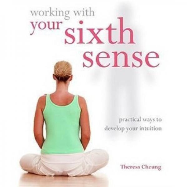 Working with Your Sixth Sense: Practical Ways to Develop Your Intuition