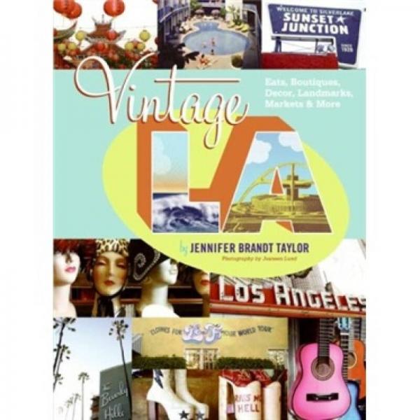 Vintage L.A.: Eats Boutiques Decor Landmarks Markets & More