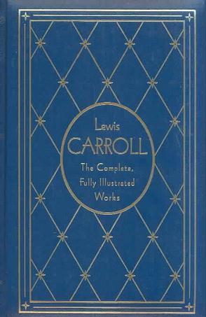 Lewis Carroll：The Complete, Fully Illustrated Works