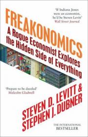 Freakonomics：A Rogue Economist Explores the Hidden Side of Everything