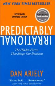 Predictably Irrational, Revised and Expanded Edition：The Hidden Forces That Shape Our Decisions