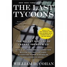 The Last Tycoons：The Secret History of Lazard Frères & Co.