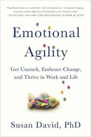 Emotional Agility：Get Unstuck, Embrace Change, and Thrive in Work and Life