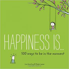 Happiness Is . . .  500 Things to Be Happy About