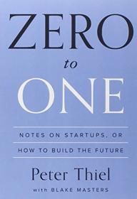 Zero to One：Notes on Start Ups, or How to Build the Future