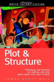 Plot Perfect：How to Build Unforgettable Stories Scene by Scene