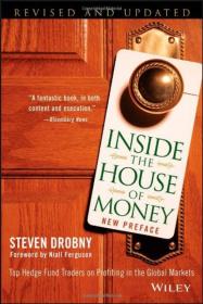 Inside the House of Money：Top Hedge Fund Traders on Profiting in the Global Markets