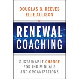 Renewal Coaching Fieldbook: How Effective Leaders Sustain Meaningful Change