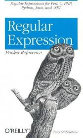 Regular Expression Pocket Reference：Regular Expressions for Perl, Ruby, PHP, Python, C, Java and .NET