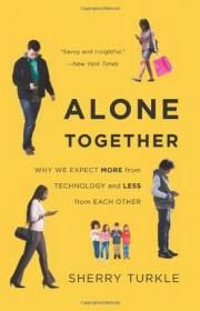 Alone Together：Why We Expect More from Technology and Less from Each Other