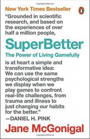 SuperBetter：A Revolutionary Approach to Getting Stronger, Happier, Braver and More Resilient--Powered by the Science of Games