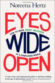 Eyes Wide Open: How to Make Smart Decisions in a Confusing World 