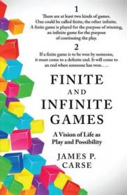 Finite and Infinite Games：A Vision of Life as Play and Possibility