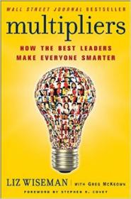 Multipliers：How the best leaders make everyone smarter