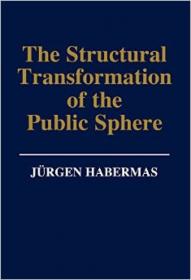 The Structural Transformation of the Public Sphere：Inquiry into a Category of Bourgeois Society