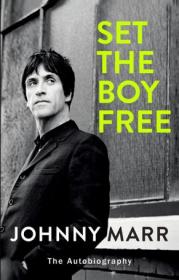 Set The Boy Free：Johnny Marr - The Autobiography