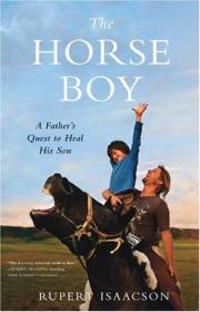 The Horse Boy: A Father's Miraculous Journey to Heal His Son