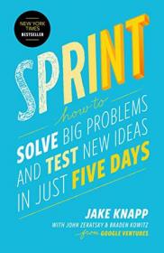 Sprint：How to Solve Big Problems and Test New Ideas in Just Five Days