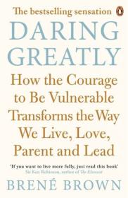 Daring Greatly  How the Courage to Be Vulnerable