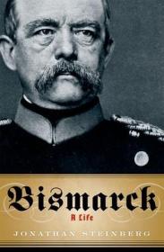 Bismarck：A Life. Jonathan Steinberg