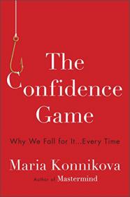 The Confidence Game：Why We Fall for It . . . Every Time