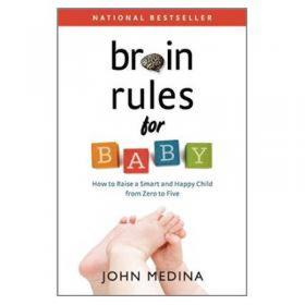 Brain Rules for Baby：How to Raise a Smart and Happy Child