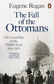 The Fall of the Ottomans：The Great War in the Middle East