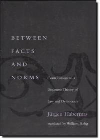 Between Facts and Norms：Contributions to a Discourse Theory of Law and Democracy