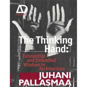 The Thinking Hand：existential and embodied wisdom in architecture
