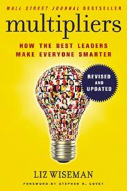 Multipliers：How the best leaders make everyone smarter