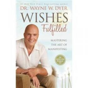 Wishes Fulfilled  Mastering the Art of Manifesting