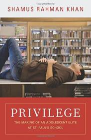 Privilege：The Making of an Adolescent Elite at St. Paul's School