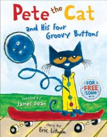 Pete the Cat and His Four Groovy Buttons 皮特猫和他的四个奇妙的纽扣 英文原版