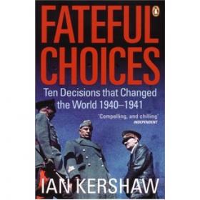 Fateful Choices: Ten Decisions That Changed the World, 1940-1941 