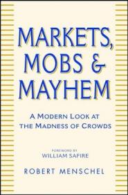 Markets, Mobs & Mayhem：How to Profit From the Madness of Crowds