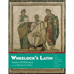 Wheelock's Latin：The Classic Introductory Latin Course, Based on Ancient Authors