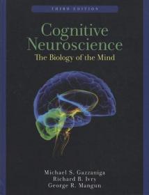 Cognitive Neuroscience, Second Edition：THE BIOLOGY OF THE MIND