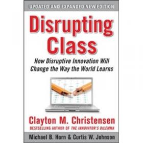 Disrupting Class：How Disruptive Innovation Will Change the Way the World Learns