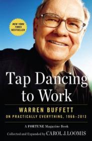 Tap Dancing to Work：Warren Buffett on Practically Everything, 1966-2012: A Fortune Magazine Book