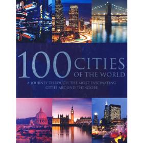 100 CITIES OF THE WORLD：A JOURNEY THROUGH THE MOST FASCINATING CITIES AROUND THE CLOBE