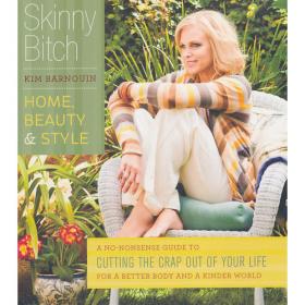 Skinny Bitch in the Kitch: Kick-ass Solutions for Hungry Girls Who Want to Stop Cooking Crap