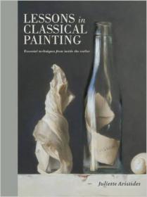 Classical Painting Atelier: A Contemporary Guide