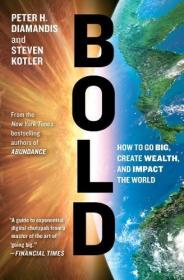 Bold：How to Go Big, Create Wealth and Impact the World