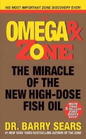 The Omega Rx Zone: The Miracle of the New High-Dose Fish Oil[欧米茄Rx区]
