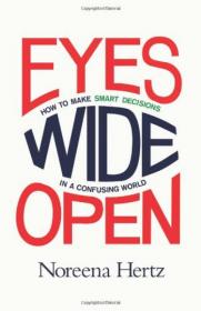 Eyes Wide Open: How to Make Smart Decisions in a Confusing World