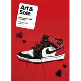 Art & Sole: Contemporary Sneaker Art & Design 艺术与鞋底: 当代运动鞋艺术与设计