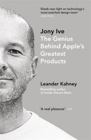 Jony Ive  The Genius Behind Apple's Greatest Pro