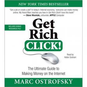 Get Rich Click!: The Ultimate Guide to Making Money on the Internet